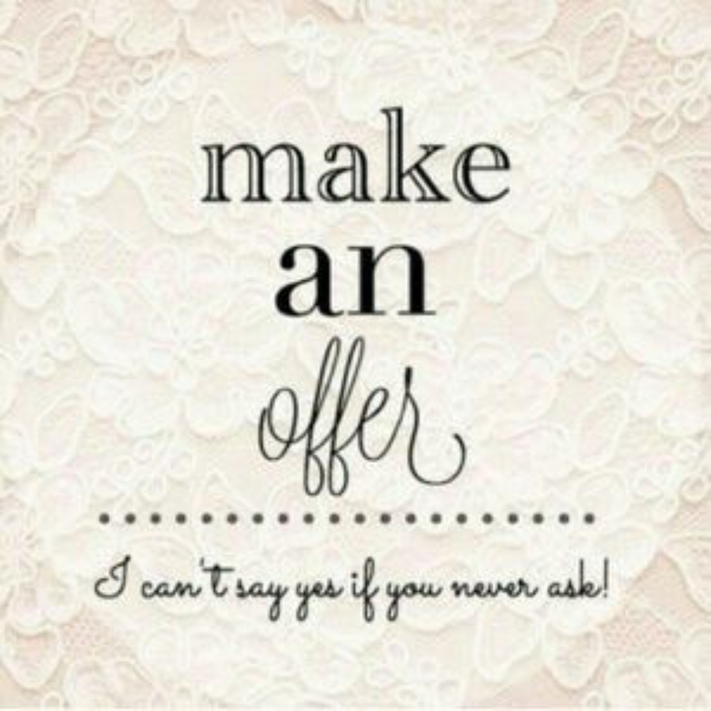 Don't be afraid to make an offer!